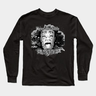 We're all a little Demented Long Sleeve T-Shirt